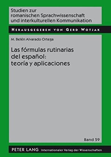 Las fórmulas rutinarias del español: teoría y aplicaciones (Studien zur romanischen Sprachwissenschaft und interkulturellen Kommunikation)