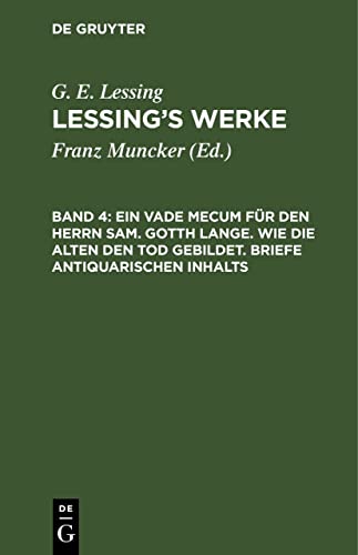 Ein Vade Mecum für den Herrn Sam. Gotth Lange. Wie die Alten den Tod gebildet. Briefe antiquarischen Inhalts: LWA-B, Band 4