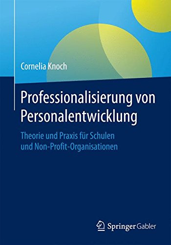 Professionalisierung von Personalentwicklung: Theorie und Praxis für Schulen und Non-Profit-Organisationen