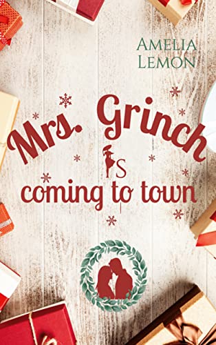Mrs. Grinch is coming to town: Winterlicher Liebesroman