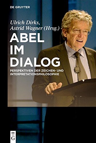 Abel im Dialog: Perspektiven der Zeichen- und Interpretationsphilosophie