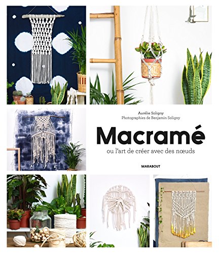 Macramé Ou L'art De Créer Avec Des Noeuds : Techniques Et Créations