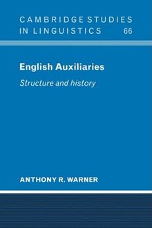 English Auxiliaries: Structure and History (Cambridge Studies in Linguistics, Band 66)