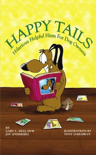 Happy Tails: Hilarious Helpful Hints for Dog Owners: Hilariously Helpful Hints for Dog Owners