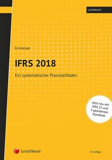 IFRS 2018: Ein systematischer Praxisleitfaden (Lehrbuch)