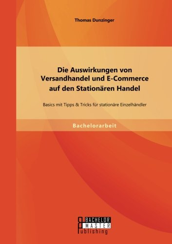 Die Auswirkungen von Versandhandel und E-Commerce auf den Stationären Handel: Basics mit Tipps & Tricks für stationäre Einzelhändler