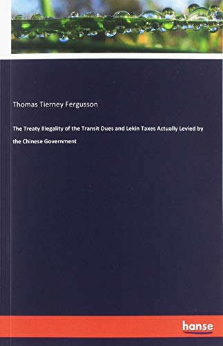The Treaty Illegality of the Transit Dues and Lekin Taxes Actually Levied by the Chinese Government