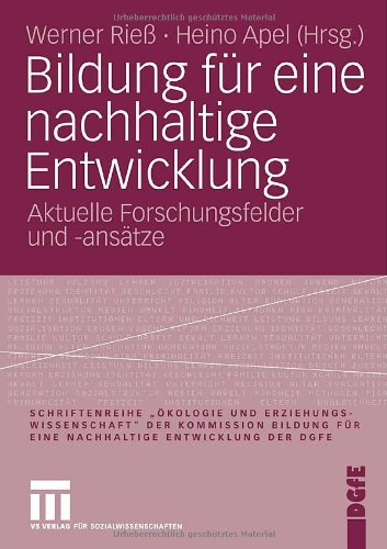 Bildung für Eine Nachhaltige Entwicklung: Aktuelle Forschungsfelder und -Ansätze (German Edition) (Schriftenreihe Ökologie und ... für eine nachhaltige Entwicklung der DGfE)
