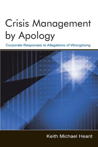 Crisis Management by Apology: Corporate Response to Allegations of Wrongdoing (Lea's Communication)