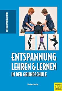 Entspannung lehren und lernen in der Grundschule (Edition Schulsport)