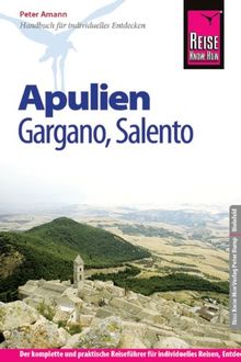 Reise Know-How Apulien, Gargano, Salento: Reiseführer für individuelles Entdecken