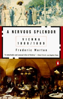 A Nervous Splendor: Vienna 1888-1889: Vienna, 1888-89