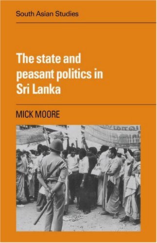 State Peasant Politics in Sri Lanka (Cambridge South Asian Studies, Band 34)