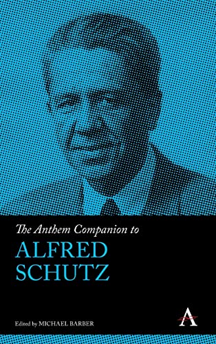 Anthem Companion to Alfred Schutz (Anthem Companions to Sociology)