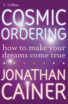 Cosmic Ordering: How to Make Your Dreams Come True