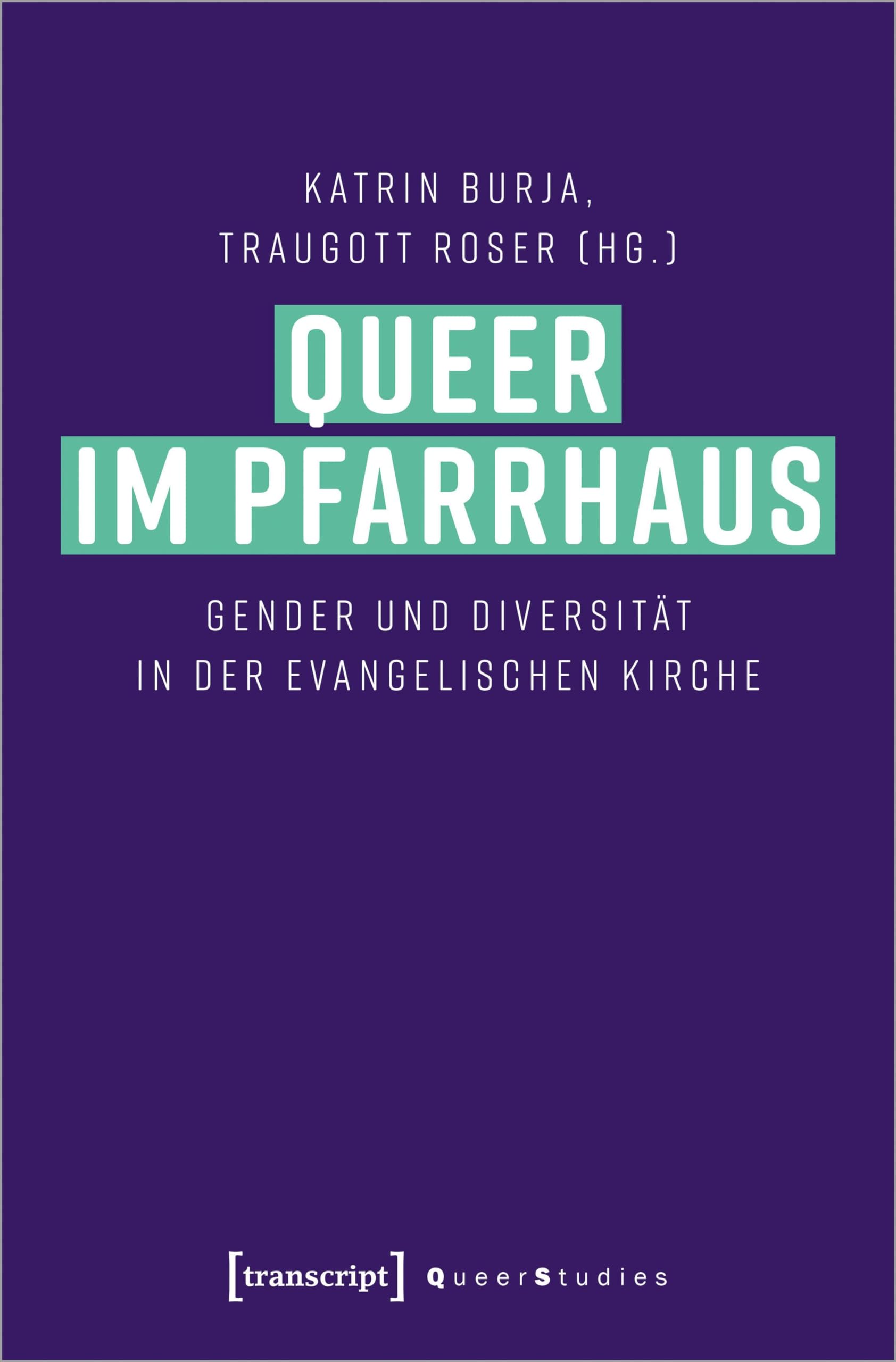 Queer im Pfarrhaus: Gender und Diversität in der Evangelischen Kirche (Queer Studies)