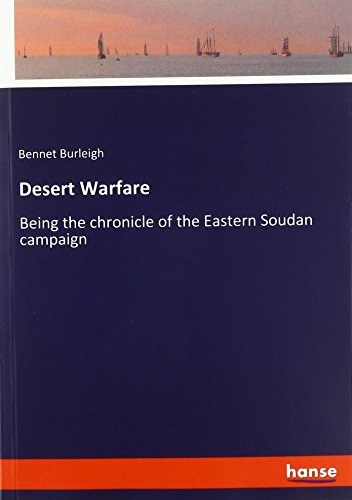 Desert Warfare: Being the chronicle of the Eastern Soudan campaign
