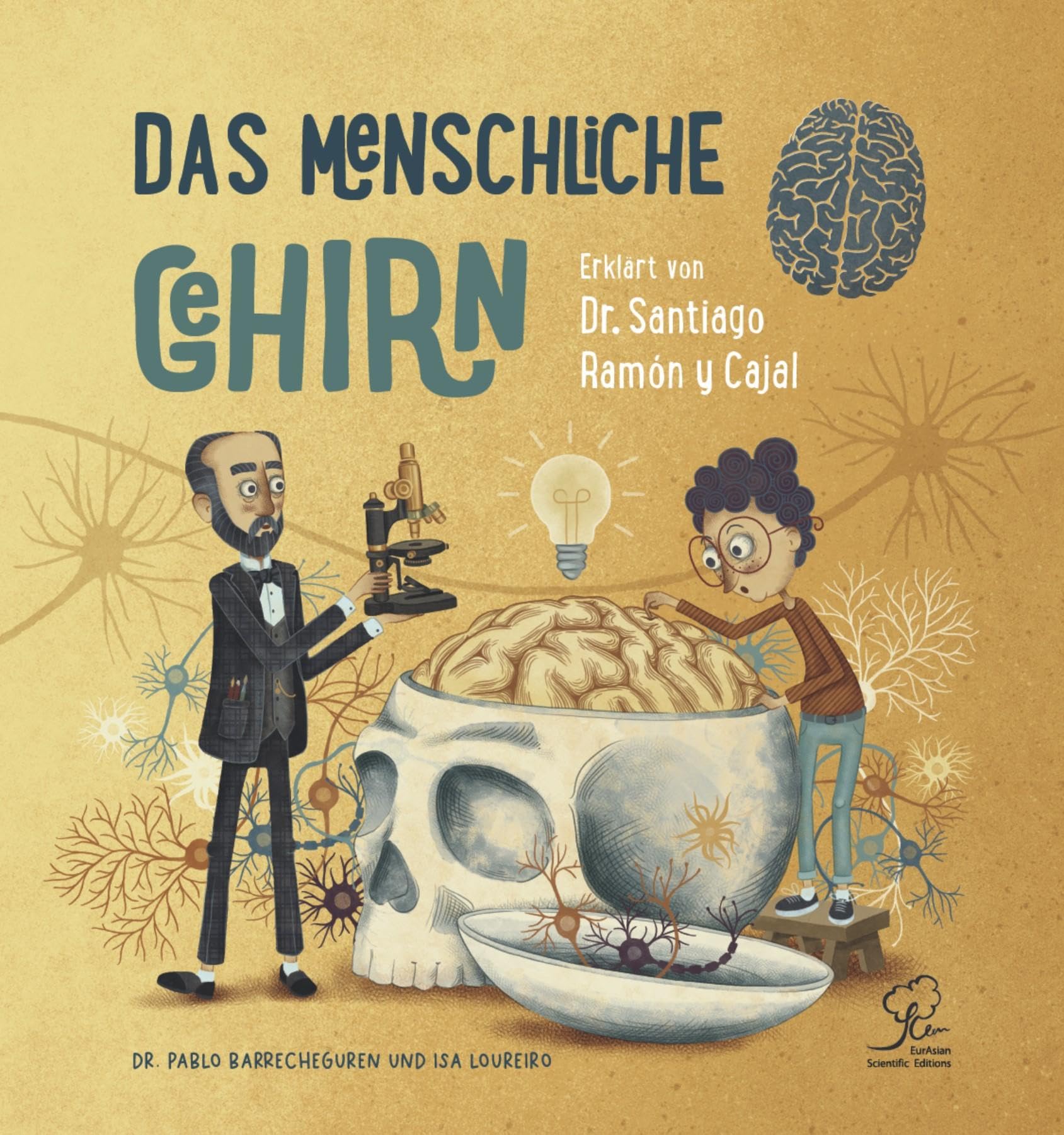 Das Menschliche Gehirn: Erklärt von Dr. Santiago Ramon y Cajal