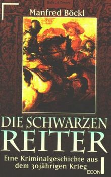 Die schwarzen Reiter. Eine Kriminalgeschichte aus dem 30-jährigen Krieg.