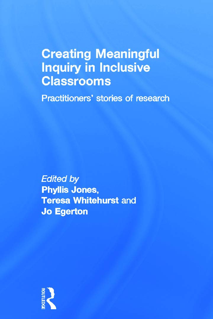 Creating Meaningful Inquiry in Inclusive Classrooms: Practitioners' stories of research