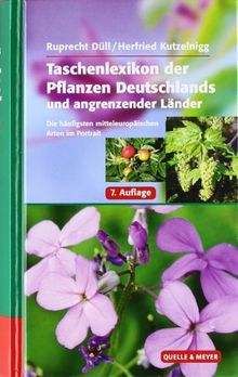 Taschenlexikon der Pflanzen Deutschlands und angrenzender Länder: Die häufigsten mitteleuropäischen Arten im Portrait