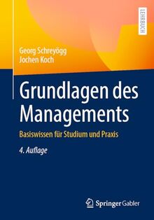 Grundlagen des Managements: Basiswissen für Studium und Praxis