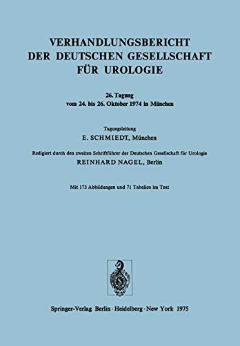 Verhandlungsbericht der Deutschen Gesellschaft für Urologie: Tagung vom 24. bis 26. Oktober 1974 in München (German Edition) (Verhandlungsbericht der Deutschen Gesellschaft für Urologie, 26, Band 26)