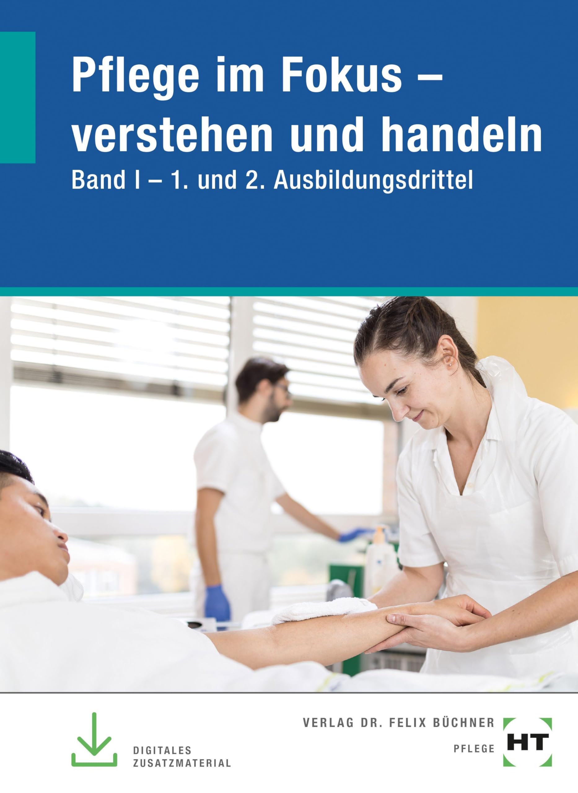 eBook inside: Buch und eBook Pflege im Fokus - verstehen und handeln: Band I - 1. und 2. Ausbildungsdrittel