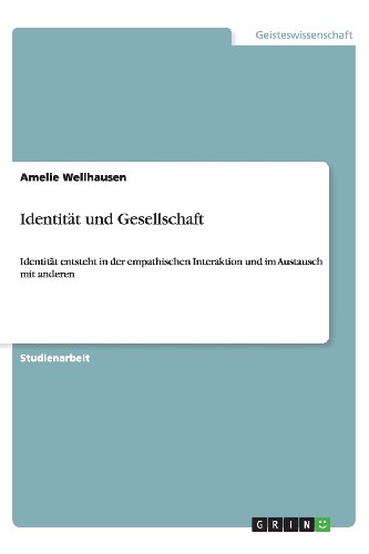 Identität und Gesellschaft: Identität entsteht in der empathischen Interaktion und im Austausch mit anderen