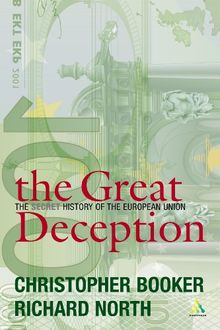 The Great Deception: A Secret History of the European Union: The Secret History of the European Union