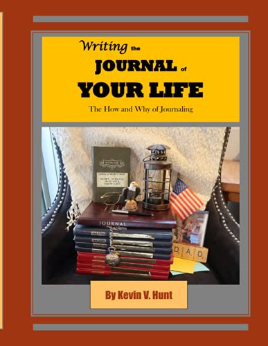 Writing the Journal of Your Life: The How and Why of Journaling