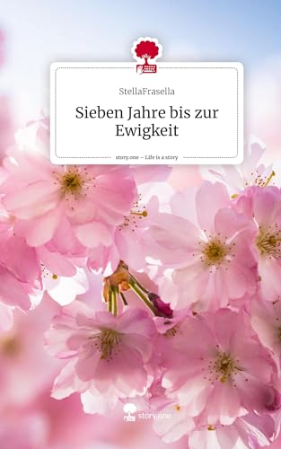 Sieben Jahre bis zur Ewigkeit. Life is a Story - story.one