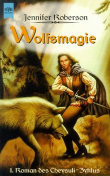 Wolfsmagie. 1. Roman des Cheysuli- Zyklus.