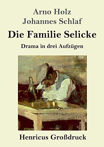 Die Familie Selicke (Großdruck): Drama in drei Aufzügen
