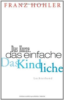 Das Kurze. Das Einfache. Das Kindliche.