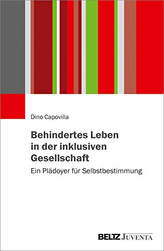 Behindertes Leben in der inklusiven Gesellschaft: Ein Plädoyer für Selbstbestimmung