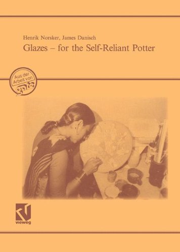 Glazes - for the Self-Reliant Potter: A Publication Of Deutsches Zentrum Für Entwicklungstechnologien - Gate. A Division Of The Deutsche Gesellschaft Für Technische Zusammenarbeit (Gtz) Gmbh