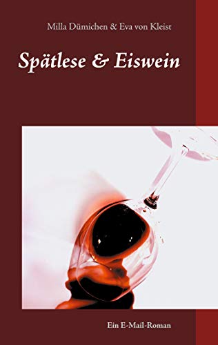 Spätlese & Eiswein: Ein E-Mail-Roman 1. Teil
