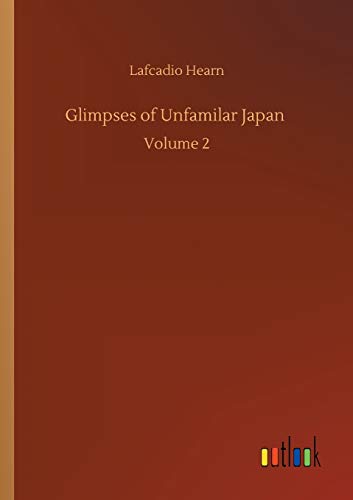 Glimpses of Unfamilar Japan: Volume 2