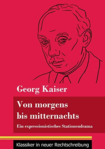 Von morgens bis mitternachts: Ein expressionistisches Stationendrama (Band 88, Klassiker in neuer Rechtschreibung)