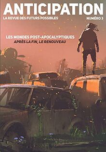 Anticipation N°3 : Les mondes post-apocalyptiques : après la fin, le renouveau