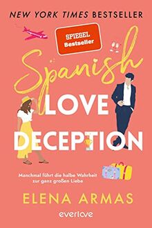 Spanish Love Deception – Manchmal führt die halbe Wahrheit zur ganz großen Liebe: Roman | Die Booktok-Sensation endlich auf Deutsch!