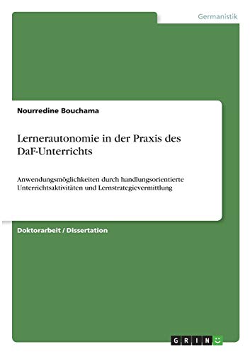 Lernerautonomie in der Praxis des DaF-Unterrichts: Anwendungsmöglichkeiten durch handlungsorientierte Unterrichtsaktivitäten und Lernstrategievermittlung