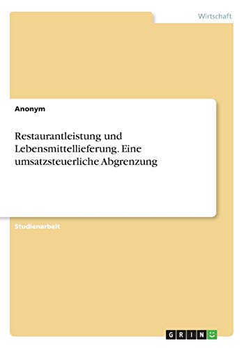 Restaurantleistung und Lebensmittellieferung. Eine umsatzsteuerliche Abgrenzung