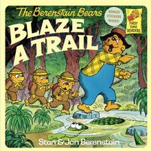 The Berenstain Bears Blaze a Trail (First Time Books(R))