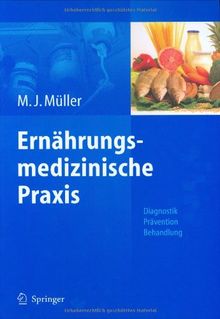 Ernährungsmedizinische Praxis: Methoden - Prävention - Behandlung