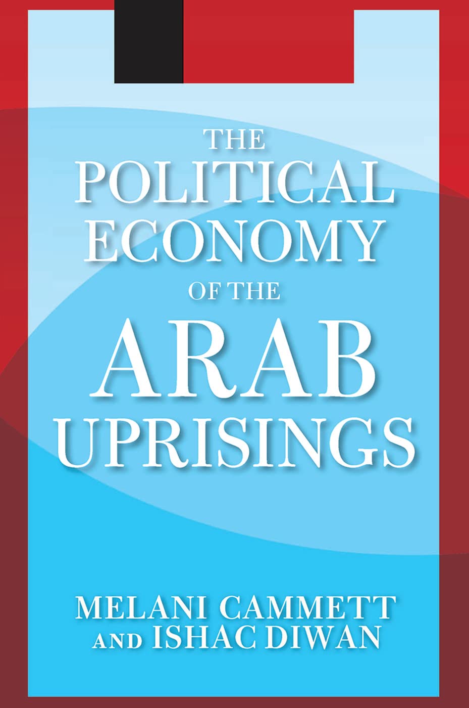 The Political Economy of the Arab Uprisings (Westview Press Spotlight)