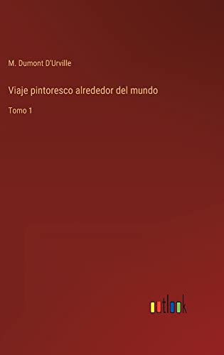Viaje pintoresco alrededor del mundo: Tomo 1