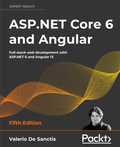 Sanctis, Valerio De Asp.Net Core 6 And Angular, Full-stack Web Development With Asp.Net 6 And Angular 13, 5th Edition