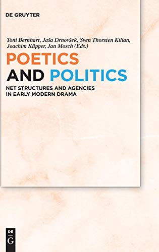Poetics and Politics: Net Structures and Agencies in Early Modern Drama